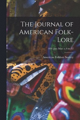 The Journal of American Folk-lore; 1891 Jan.-Mar. v.4 no.12 1