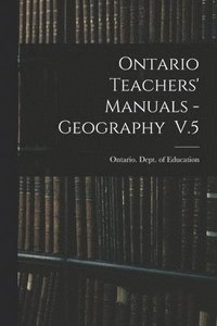 bokomslag Ontario Teachers' Manuals - Geography V.5