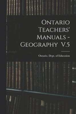 bokomslag Ontario Teachers' Manuals - Geography V.5