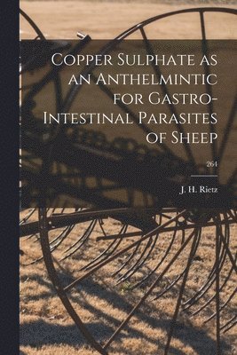 bokomslag Copper Sulphate as an Anthelmintic for Gastro-intestinal Parasites of Sheep; 264