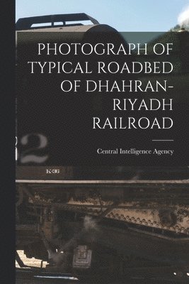 Photograph of Typical Roadbed of Dhahran-Riyadh Railroad 1