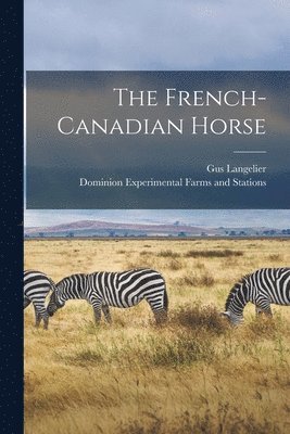 The French-Canadian Horse [microform] 1