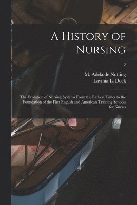 bokomslag History of Nursing [microform]