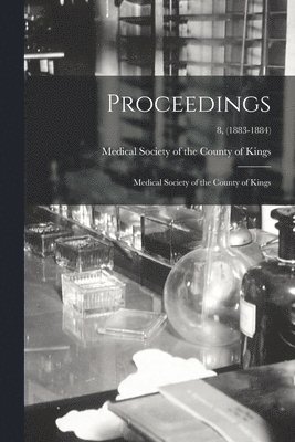 Proceedings: Medical Society of the County of Kings; 8, (1883-1884) 1