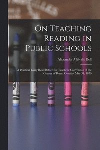 bokomslag On Teaching Reading in Public Schools [microform]