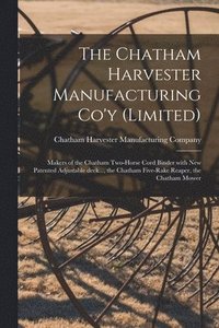 bokomslag The Chatham Harvester Manufacturing Co'y (limited) [microform]