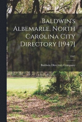 bokomslag Baldwin's Albemarle, North Carolina City Directory [1947]; 1947