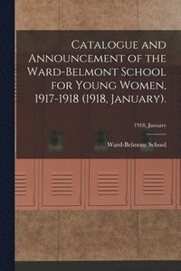 bokomslag Catalogue and Announcement of the Ward-Belmont School for Young Women, 1917-1918 (1918, January).; 1918, January