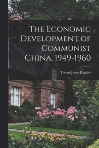 bokomslag The Economic Development of Communist China, 1949-1960