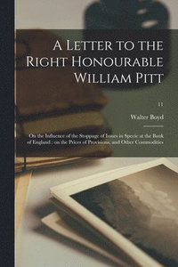 bokomslag A Letter to the Right Honourable William Pitt