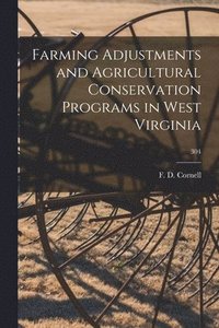 bokomslag Farming Adjustments and Agricultural Conservation Programs in West Virginia; 304