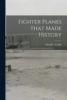 Fighter Planes That Made History 1