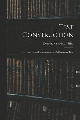 bokomslag Test Construction; Development and Interpretation of Achievement Tests