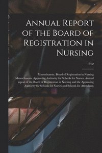 bokomslag Annual Report of the Board of Registration in Nursing; 1972
