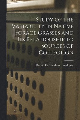 bokomslag Study of the Variability in Native Forage Grasses and Its Relationship to Sources of Collection