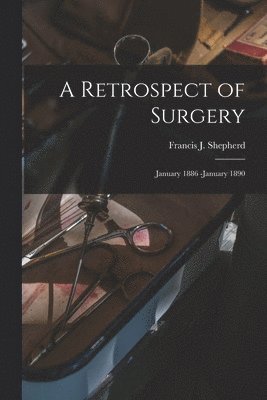 A Retrospect of Surgery [microform] 1