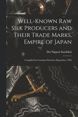 Dai Nippon Sanshikai - Well-known Raw Silk Producers and Their Trade Marks, Empire of Japan, Häftad