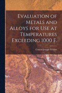 bokomslag Evaluation of Metals and Alloys for Use at Temperatures Exceeding 1000 F.