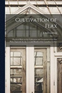 bokomslag Cultivation of Flax [microform]