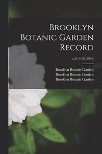 bokomslag Brooklyn Botanic Garden Record; v.23 (1933-1934)