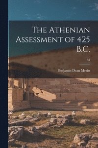 bokomslag The Athenian Assessment of 425 B.C.; 33