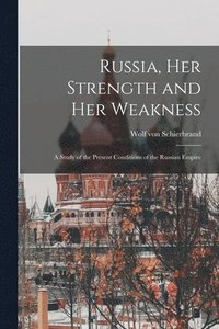bokomslag Russia, Her Strength and Her Weakness