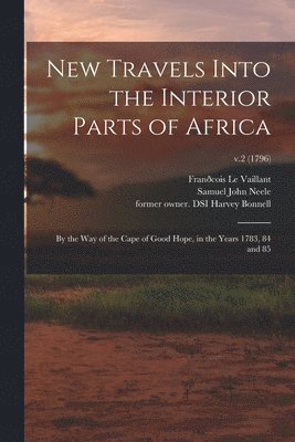 New Travels Into the Interior Parts of Africa 1