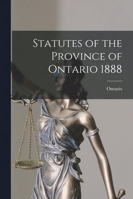 Ontario - Statutes of the Province of Ontario 1888, Häftad