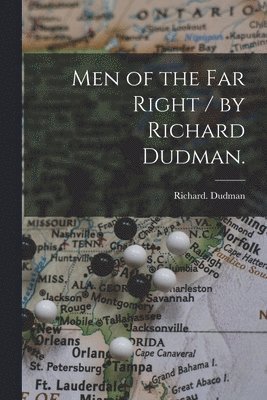 bokomslag Men of the Far Right / by Richard Dudman.