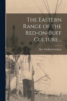 The Eastern Range of the Red-on-buff Culture .. 1