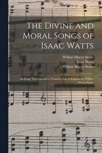 bokomslag The Divine and Moral Songs of Isaac Watts