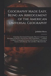 bokomslag Geography Made Easy, Being an Abridgement of the American Universal Geography [microform]