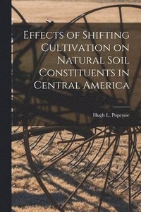bokomslag Effects of Shifting Cultivation on Natural Soil Constituents in Central America