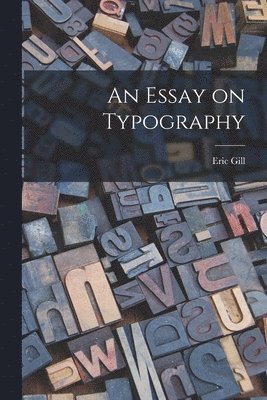 Eric 1882-1940 Gill - An Essay on Typography, Häftad