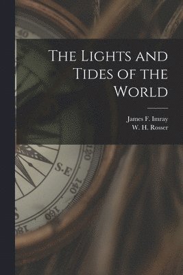 bokomslag Lights and Tides of the World [microform]