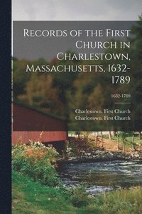 bokomslag Records of the First Church in Charlestown, Massachusetts, 1632-1789; 1632-1789