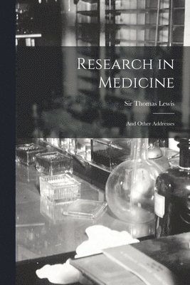 bokomslag Research in Medicine: and Other Addresses