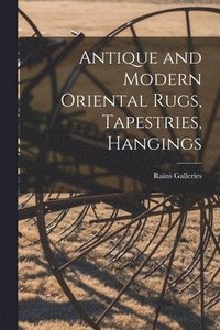 bokomslag Antique and Modern Oriental Rugs, Tapestries, Hangings