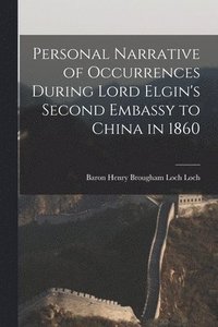 bokomslag Personal Narrative of Occurrences During Lord Elgin's Second Embassy to China in 1860