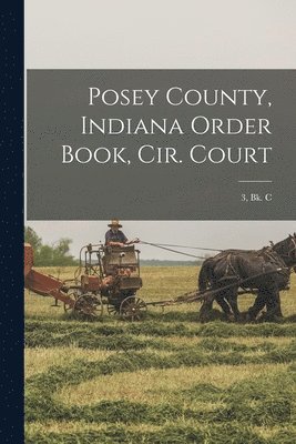 Posey County, Indiana Order Book, Cir. Court; 3, bk. C 1