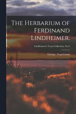 bokomslag Herbarium of Ferdinand Lindheimer.; Lindheimer's Texas Collection, No.2