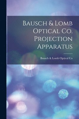 Bausch & Lomb Optical Co. Projection Apparatus 1