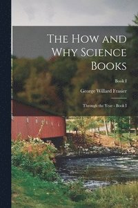 bokomslag The How and Why Science Books: Through the Year - Book I; Book I