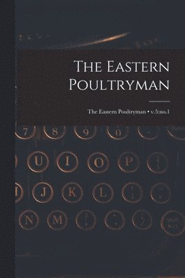 bokomslag The Eastern Poultryman; v.5