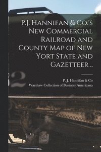 bokomslag P.J. Hannifan & Co.'s New Commercial Railroad and County Map of New Yort State and Gazetteer ..