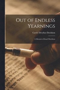 bokomslag Out of Endless Yearnings; a Memoir of Israel Davidson