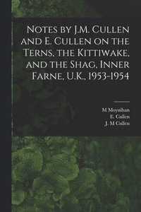 bokomslag Notes by J.M. Cullen and E. Cullen on the Terns, the Kittiwake, and the Shag, Inner Farne, U.K., 1953-1954