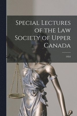 Anonymous - Special Lectures of the Law Society of Upper Canada; 1954, Häftad
