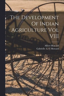 The Development Of Indian Agriculture Vol VIII 1