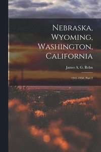 bokomslag Nebraska, Wyoming, Washington, California: 1941-1950, Part 2